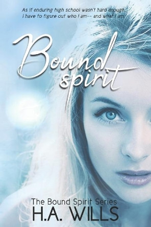 Bound Spirit: Book One of The Bound Spirit Series H a Wills 9781720212591