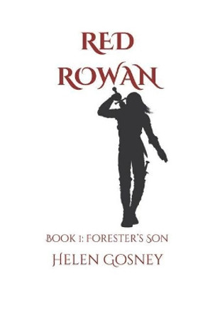 Red Rowan: Book 1: Forester's son Helen Gosney 9781720245292