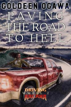 Paving the Road to Hell: Driving Arcana, Wheel 2 Goldeen Ogawa 9781945781131