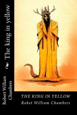 The King in Yellow Robert William Chambers 9781720894766