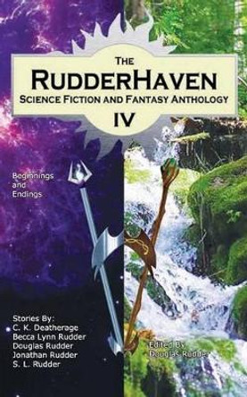 RudderHaven Science Fiction and Fantasy Anthology IV C K Deatherage 9781932060201