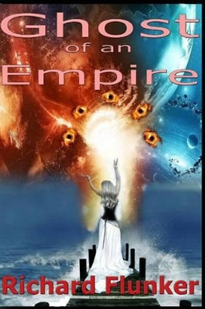 Ghost of an Empire Richard Flunker 9781533120069