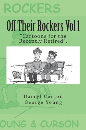 Off Their Rockers Vol 1 by Darryl Curson Off Their Rockers Vol 1 by Darryl Curson