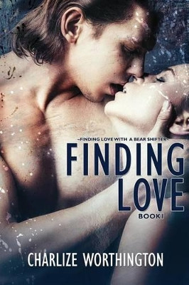 Finding Love Book 1 by Charlize Worthington