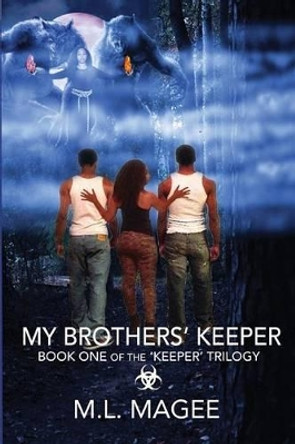 My Brothers' Keeper: Book One of the Keeper Trilogy M L Magee 9781533120939