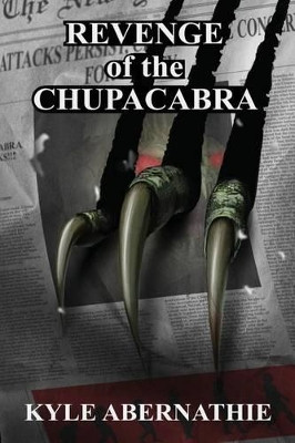 Revenge of the Chupacabra by Kyle Abernathie