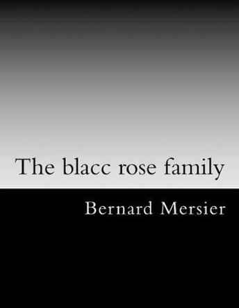 The blacc rose family Bernard Mersier 9781516959570