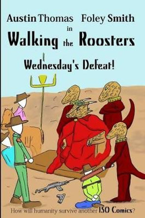 Walking the Roosters: Wednesday's Defeat Austin Smith 9781539507529