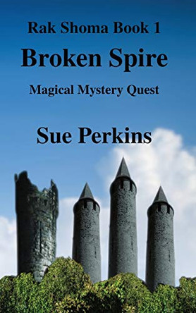 Broken Spire: Magical Mystery Quest Sue Perkins 9780473489076