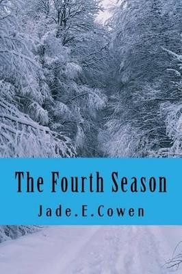 The fourth Season by Jade E Cowen