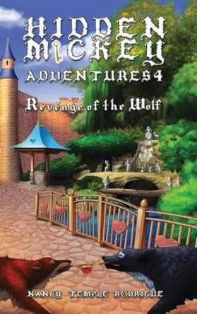 Hidden Mickey Adventures 4: Revenge of the Wolf Nancy Temple Rodrigue 9781938319211