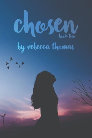 Chosen: Book Two Rebecca Thomas 9781701731547