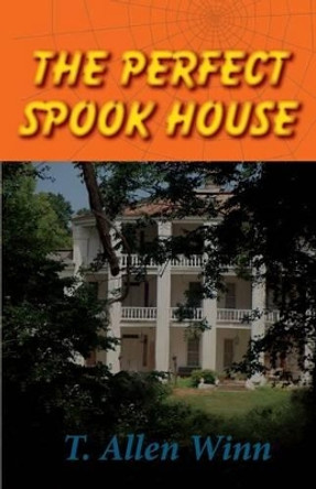 The Perfect Spook House T Allen Winn 9781941069141