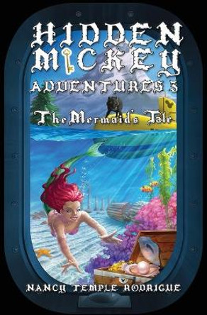 Hidden Mickey Adventures 3: The Mermaid's Tale Nancy Temple Rodrigue 9781938319327