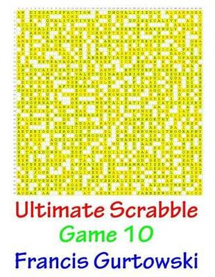 Ultimate Scrabble Game 10 by Francis Gurtowski
