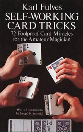Self-Working Card Tricks: 72 Foolproof Card Miracles for the Amateur Magician Karl Fulves 9780486233345