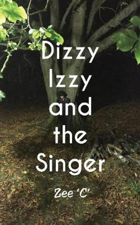 Dizzy Izzy and the Singer by Zee 'C'