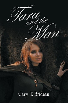 Tara and the Man by Gary T Brideau