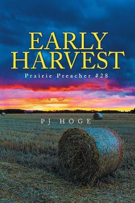 Early Harvest: Prairie Preacher #28 Pj Hoge 9781796046533