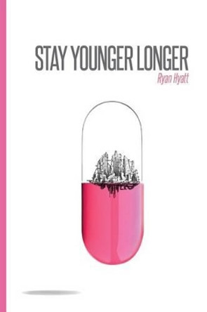 Stay Younger Longer Ryan Hyatt 9781516964840