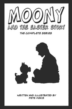 Moony and the Easter Story Complete Series Peter Mekis 9781790126736