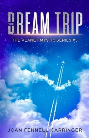 The Dream Trip Joan Fennell Carringer 9781790134052