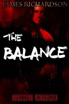 The Balance: Darkness Unchained James Richardson, PhD Ba RGN Rscn Pgce (Senior Lecturer (Children's Nursing) School of Nursing Kingston University/St George's University of London London UK) 9781540550095