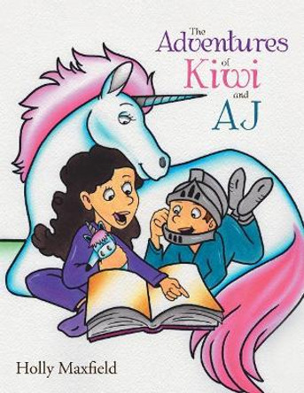 The Adventures of Kiwi and AJ Holly Maxfield 9781543461565