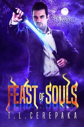 The Feast of Souls: A Noah House Novel T L Cerepaka 9781790225286