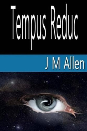 Tempus Reduc J M Allen 9781533146472