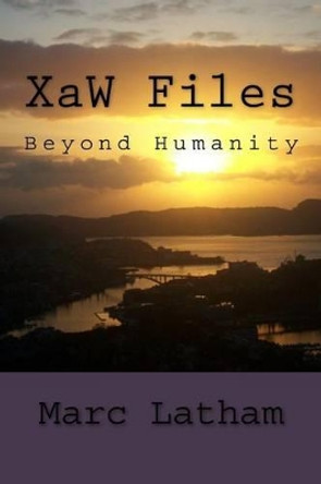 XaW Files by Marc Lynton Latham Phd