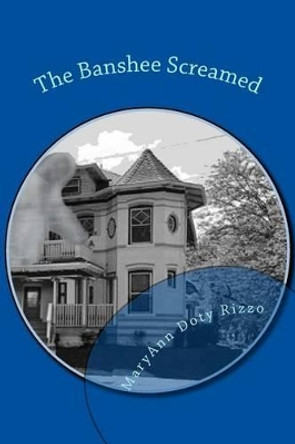 The Banshee Screamed Maryann Doty Rizzo 9781517368623