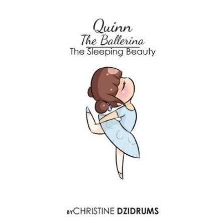 Quinn the Ballerina: Sleeping Beauty Christine Dzidrums 9781938438479