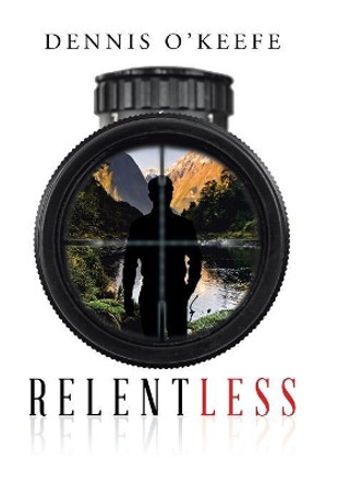 Relentless Dennis O'Keefe 9781543465464