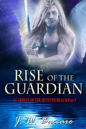 Rise of the Guardian: [Guardian of the Seventh Realm Book 5] Marsha Briscoe 9781611603545