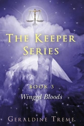 The Keepers Series Book 3: Winged Bloods Geri Treme 9781499736724