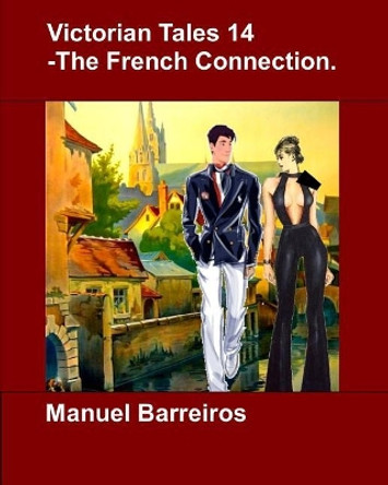 Victorian Tales 14 - The French Connection. Manuel Barreiros 9781790378210