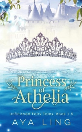 Princess of Athelia Aya Ling 9781725025387