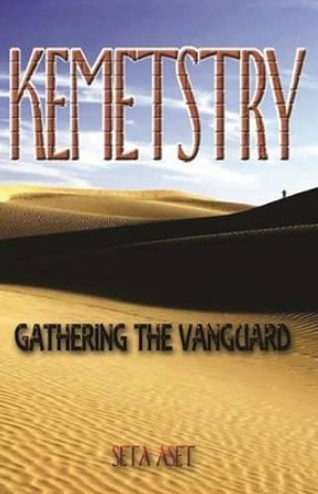 Kemetstry: The Gathering of the Vanguard Seta Aset 9781539544432