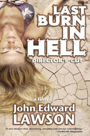 Last Burn in Hell: Director's Cut John, Edward Lawson 9781933293264