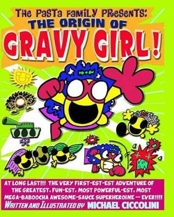 The Pasta Family Presents: The Origin Of Gravy Girl! Michael Ciccolini 9781516974245