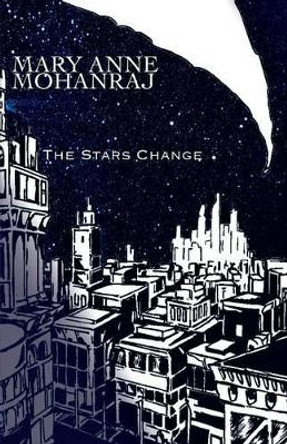 The Stars Change Mary Anne Mohanraj 9781613900840