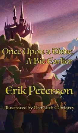 Once Upon a Time, A Bit Earlier Erik Peterson 9781943933938