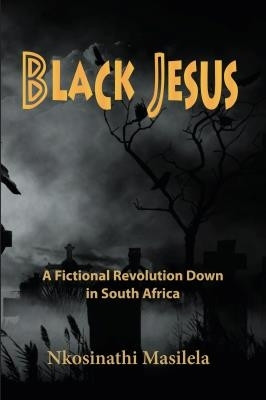 Black Jesus by Nkosinathi Masilela