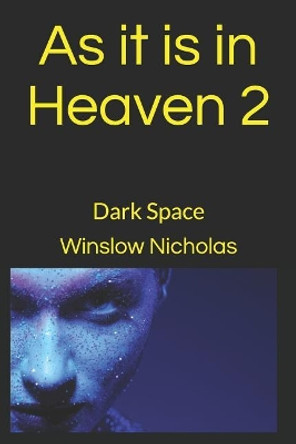 As It Is in Heaven 2: Dark Space Winslow Nicholas 9781790645596