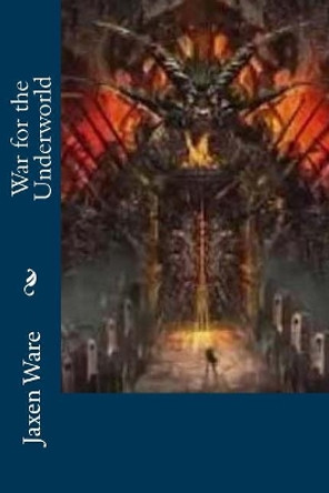 War for the Underworld Jaxen Ware 9781540580641