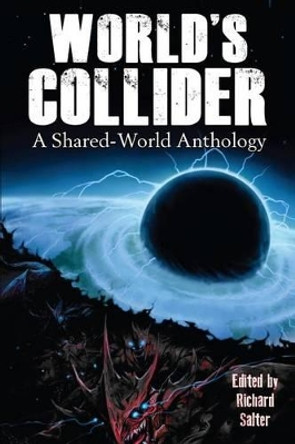 World's Collider: A Shared-World Anthology Richard Salter 9781938644023