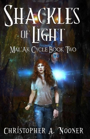 Shackles of Light by Christopher a Nooner