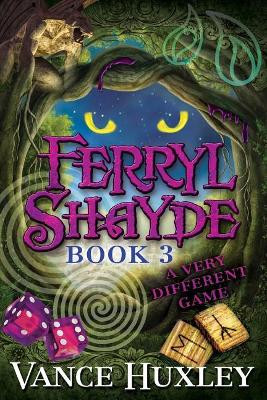Ferryl Shayde - Book 3 - A Very Different Game by Vance Huxley