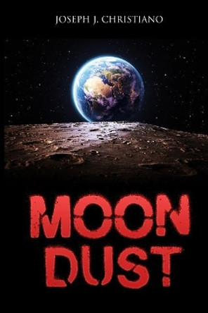 Moon Dust Joseph J Christiano 9781944056605